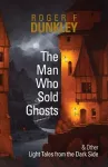 The Man Who Sold Ghosts and Other Light Tales from the Dark Side packaging