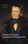 Thomas De Quincey's Consecration of Romanticism packaging