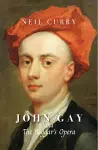 John Gay and The Beggar's Opera cover