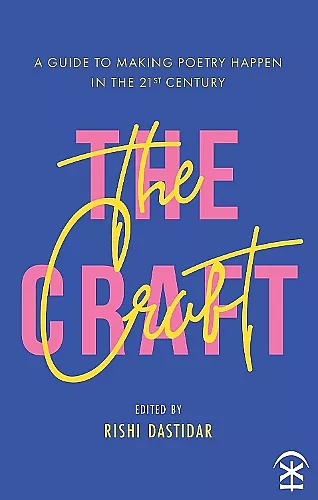 The Craft - A Guide to Making Poetry Happen in the 21st Century. cover
