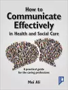 How to Communicate Effectively in Health and Social Care cover