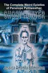 The Complete Weird Epistles of Penelope Pettiweather, Ghost Hunter cover