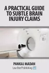 A Practical Guide to Subtle Brain Injury Claims cover