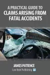 A Practical Guide to Claims Arising from Fatal Accidents cover