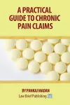 A Practical Guide to Chronic Pain Claims cover
