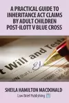 A Practical Guide to Inheritance Act Claims by Adult Children Post-Ilott v Blue Cross cover