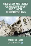 Arguments and Tactics for Personal Injury and Clinical Negligence Claims cover