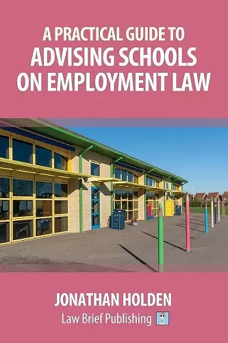 A Practical Guide to Advising Schools on Employment Law cover