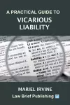 A Practical Guide to Vicarious Liability cover