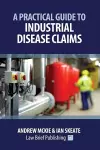 A Practical Guide to Industrial Disease Claims cover