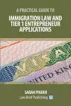 A Practical Guide to Immigration Law and Tier 1 Entrepreneur Applications cover