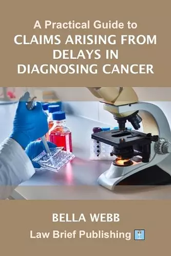 A Practical Guide to Claims Arising from Delays in Diagnosing Cancer cover