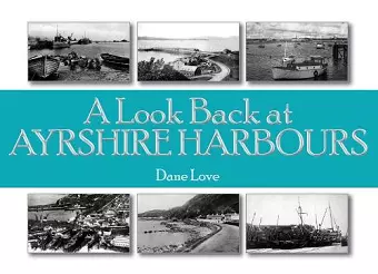 A Look Back at Ayrshire Harbours cover