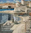 Charles Rennie Mackintosh in France cover