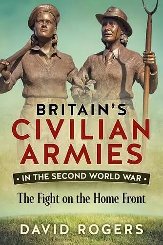 Britain'S Civilian Armies in World War II cover