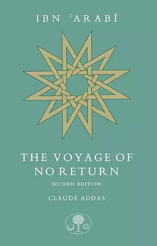 Ibn 'Arabi: The Voyage of No Return cover