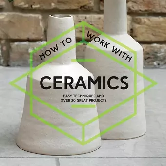 How To Work With Ceramics cover