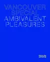 Vancouver Special: Ambivalent Pleasures cover
