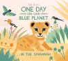One Day on Our Blue Planet …In the Savannah cover