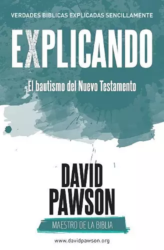 EXPLICANDO El bautismo del Nuevo Testamento cover