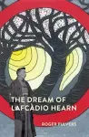The Dream of Lafcadio Hearn cover