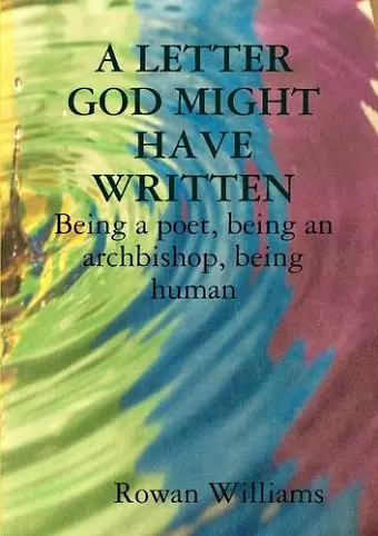 A LETTER GOD MIGHT HAVE WRITTEN. Being a poet, being an archbishop, being human cover