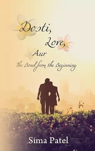 Dosti, Love, Aur: The Bond from the Beginning cover