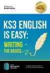 KS3: English is Easy - Writing (the Basics). Complete Guidance for the New KS3 Curriculum cover