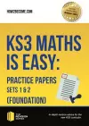 KS3 Maths is Easy: Practice Papers Sets 1 & 2 (Foundation). Complete Guidance for the New KS3 Curriculum cover