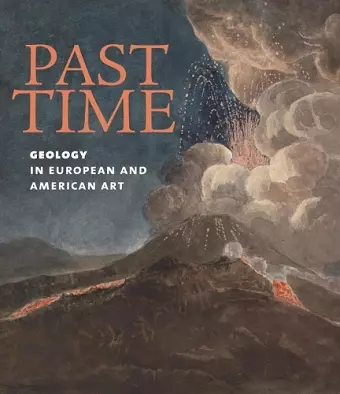 Past Time: Geology in European and American Art cover