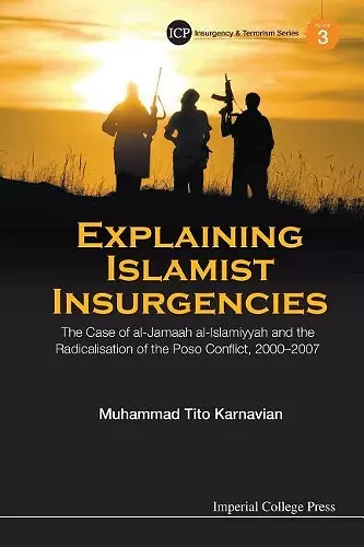 Explaining Islamist Insurgencies: The Case Of Al-jamaah Al-islamiyyah And The Radicalisation Of The Poso Conflict, 2000-2007 cover