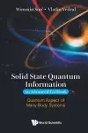 Solid State Quantum Information - An Advanced Textbook: Quantum Aspect Of Many-body Systems cover
