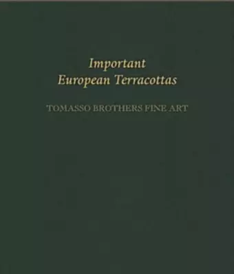 Important European Terracottas: Tomasso Brothers Fine Art cover