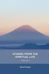 Stories from the spiritual life - Volume 1 cover