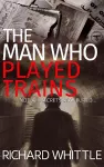 The Man Who Played Trains cover