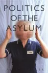 The Politics of the Asylum cover