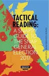 Tactical Reading: A Snappy Guide to the Snap Election 2017 cover