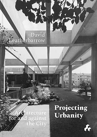 Projecting Urbanity: Architecture for and against the City cover
