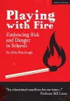 Playing with Fire: Embracing Risk and Danger in Schools cover