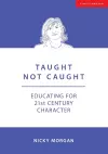 Taught Not Caught: Educating for 21st Century Character cover