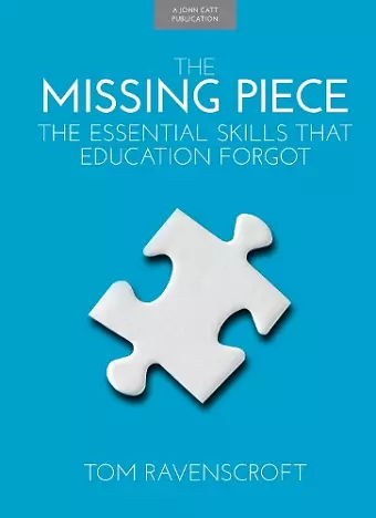 The Missing Piece: The Essential Skills that Education Forgot cover