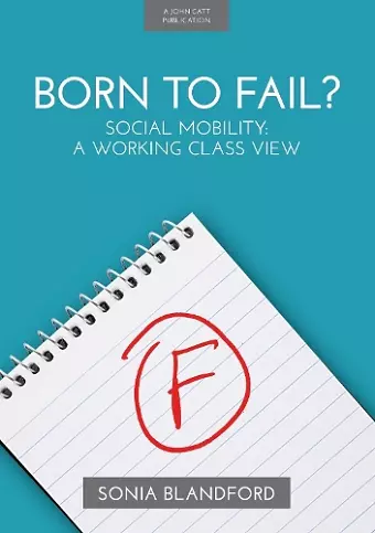 Born to Fail?: Social Mobility: A Working Class View cover