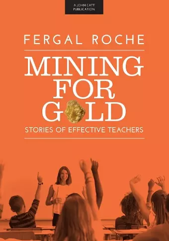 Mining For Gold: Stories of Effective Teachers cover