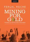 Mining For Gold: Stories of Effective Teachers cover