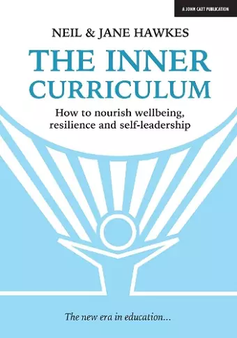 The Inner Curriculum: How to develop Wellbeing, Resilience & Self-leadership cover