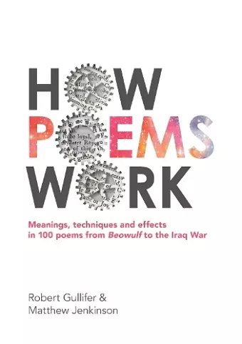 How Poems Work: Meanings, techniques and effects in 100 poems from Beowulf to the Iraq War cover