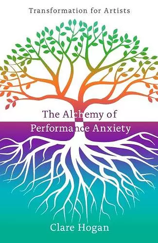 The Alchemy of Performance Anxiety: Transformation for Artists cover