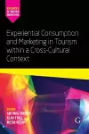 Experiential Consumption and Marketing in Tourism within a Cross-Cultural Context cover