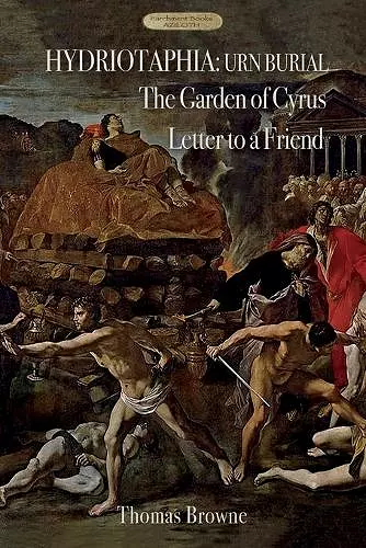 Hydriotaphia (Urn Burial); The Garden of Cyrus; Letter To A Friend cover