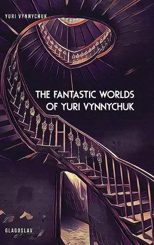 The Fantastic Worlds of Yuri Vynnychuk cover